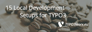 Read more about the article 15 Local Development Setups for TYPO3