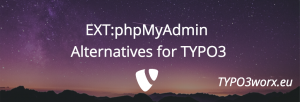 Read more about the article EXT:phpMyAdmin – Alternatives for TYPO3
