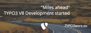 Read more about the article “Miles ahead” – TYPO3 V8 Development started