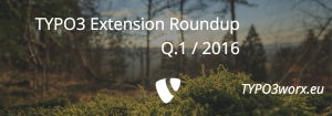 Read more about the article TYPO3 Extension Roundup – Q1 2016
