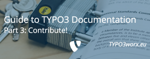 Read more about the article Guide to TYPO3 Documentation –  Part 3: Contribution and ReST Helpers!