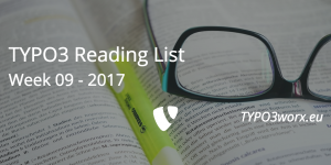 Read more about the article TYPO3 Reading List – Week 09 – 2017