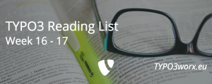 Read more about the article TYPO3 Reading List :: Week 16 – 17